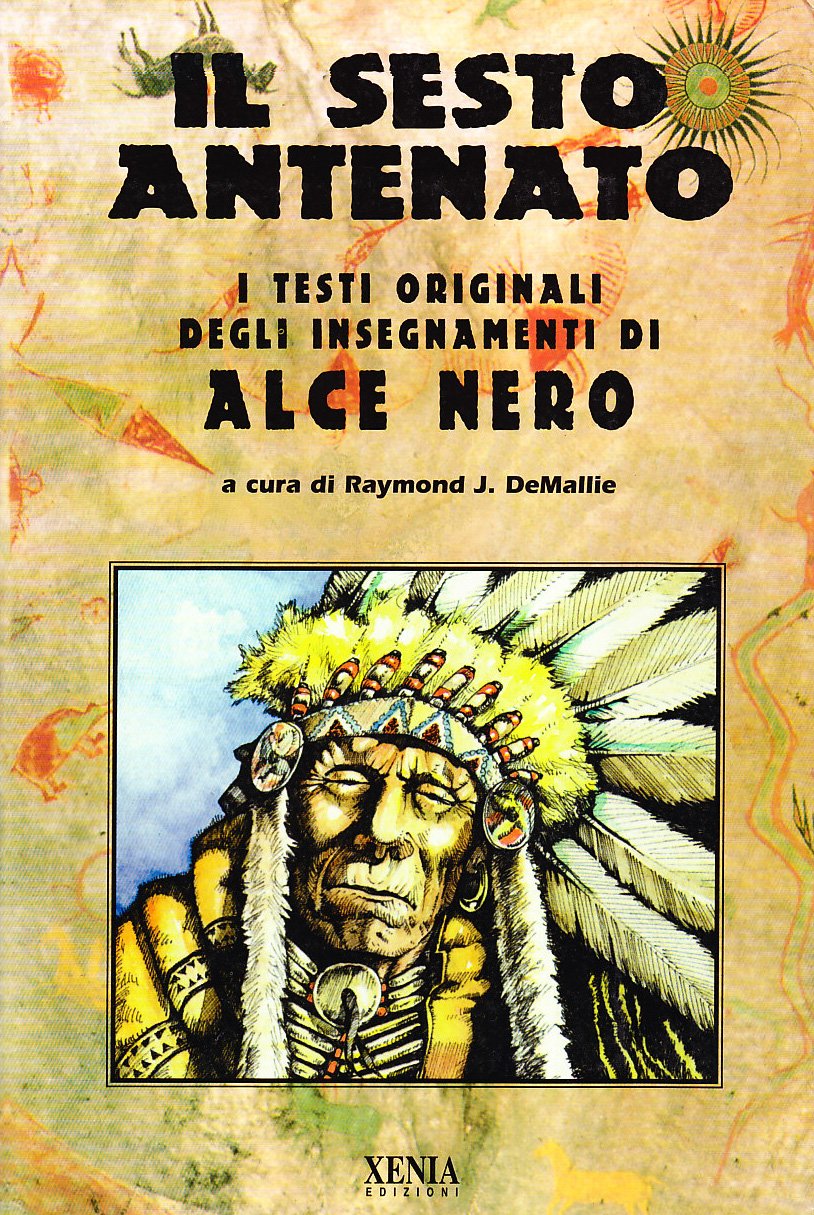 Il sesto antenato. I testi originali degli insegnamenti di Alce Nero book
