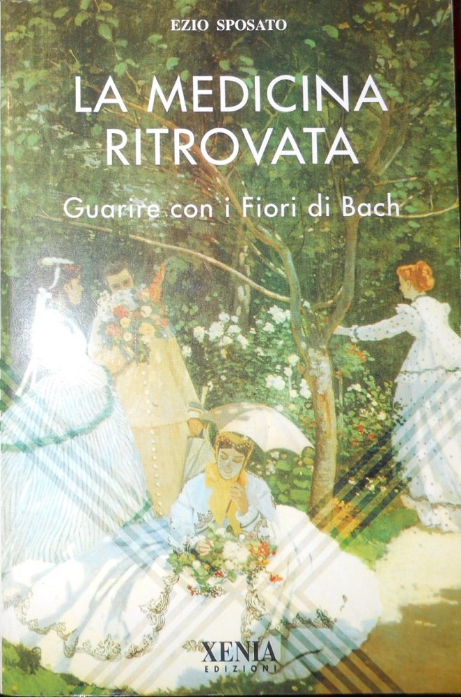 La medicina ritrovata. Guarire con i fiori di Bach book