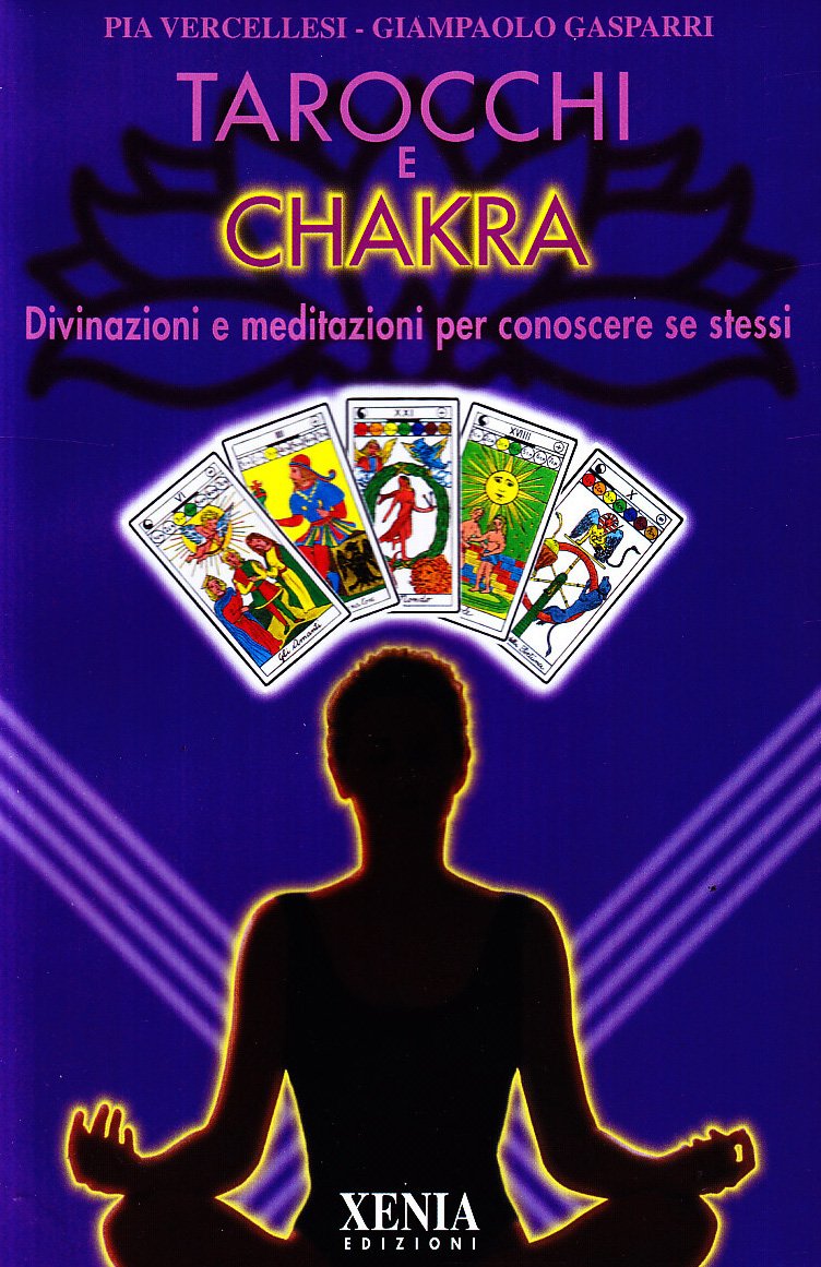Tarocchi e chakra. Divinazioni e meditazioni per conoscere se stessi. Con 22 carte book