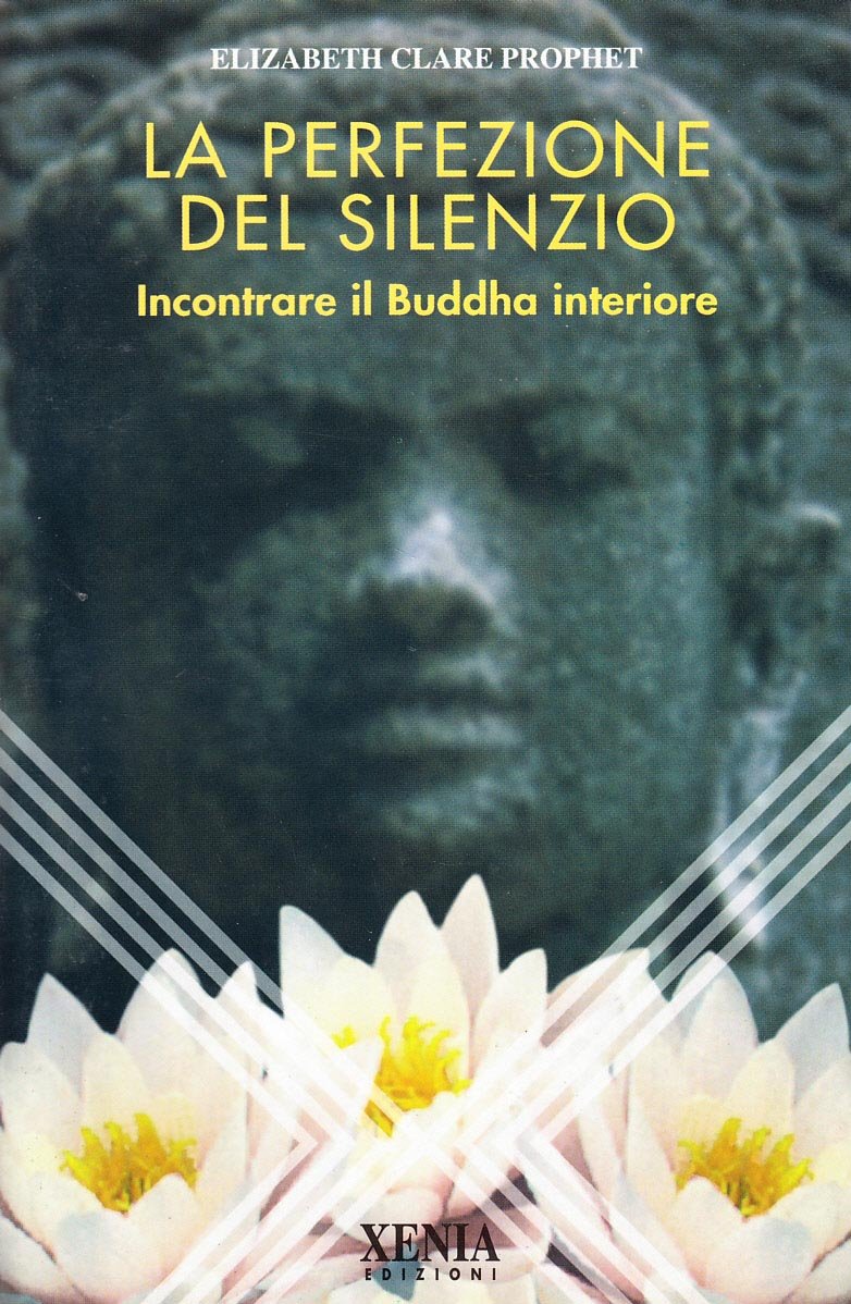 La perfezione del silenzio. Incontrare il Buddha interiore Religion & Esotericism