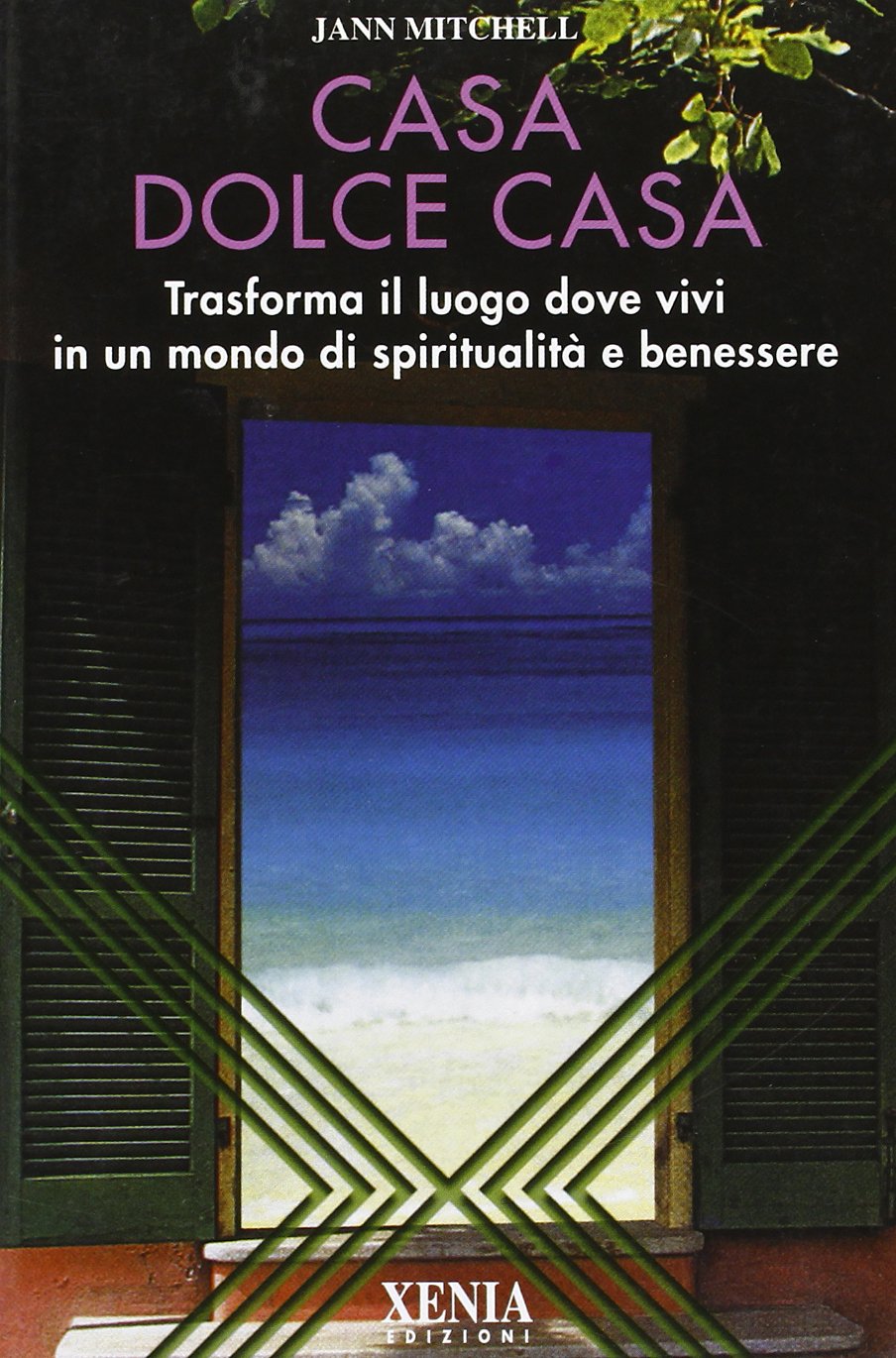 Casa dolce casa. Trasforma il luogo dove vivi in un mondo di spiritualità e benessere book