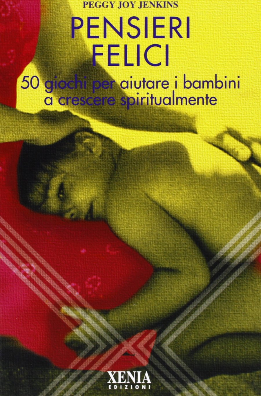 Pensieri felici. 50 giochi per aiutare i bambini a crescere spiritualmente book