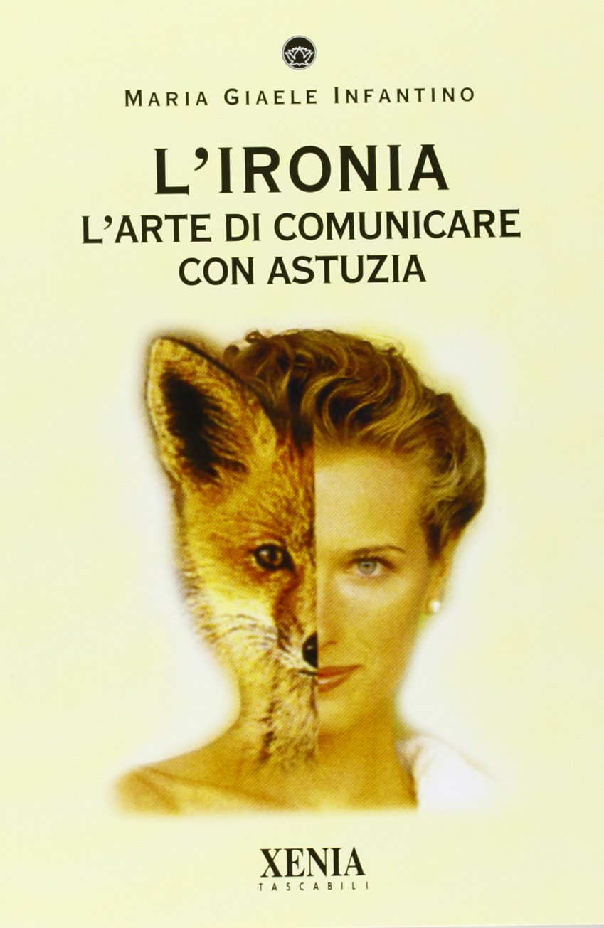 L' ironia. L'arte di comunicare con astuzia Business, Finance & Career