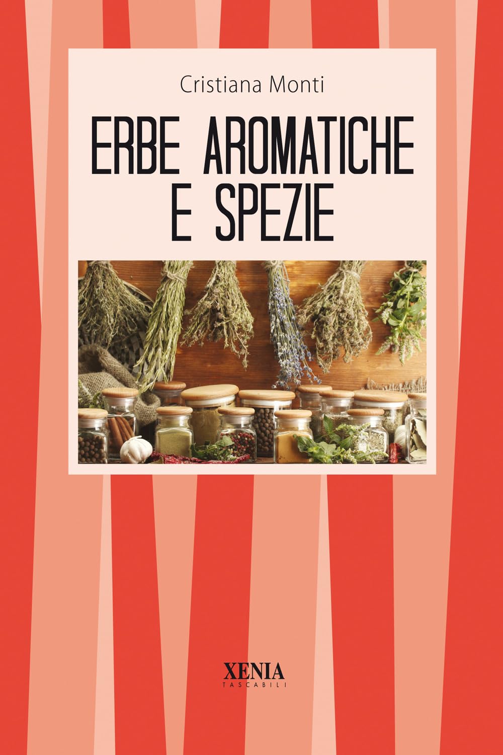 Le erbe aromatiche e le spezie. Cucina, salute e bellezza (I tascabili) Leisure, Home & Garden