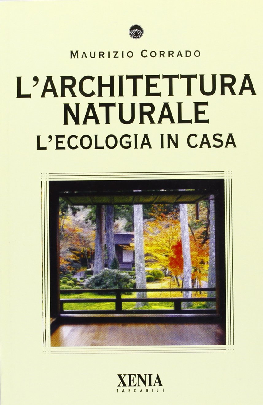 L'architettura naturale. L'ecologia in casa book