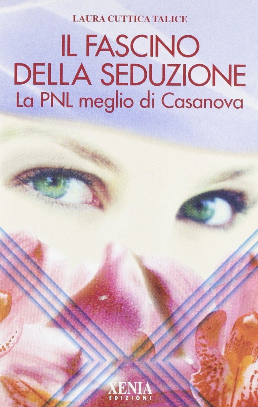 Il fascino della seduzione. La PNL meglio di Casanova book