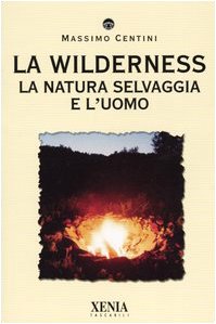 La wilderness. La natura selvaggia e l'uomo (I tascabili) Books