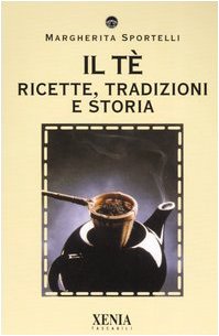 Il tè. Ricette, tradizioni e storia book