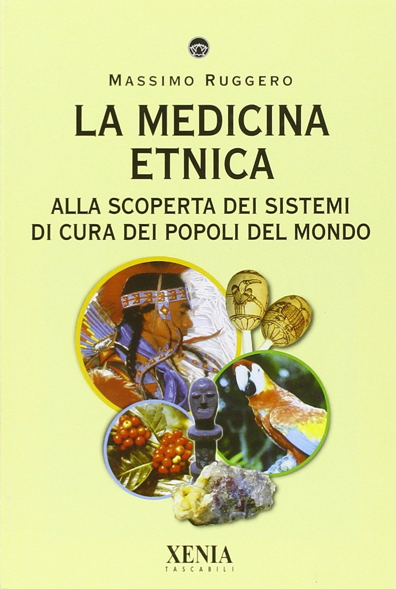 La medicina etnica. Alla scoperta dei sistemi di cura dei popoli del mondo book