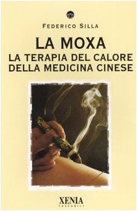 La moxa. La terapia del calore della medicina cinese (I tascabili) Medicine