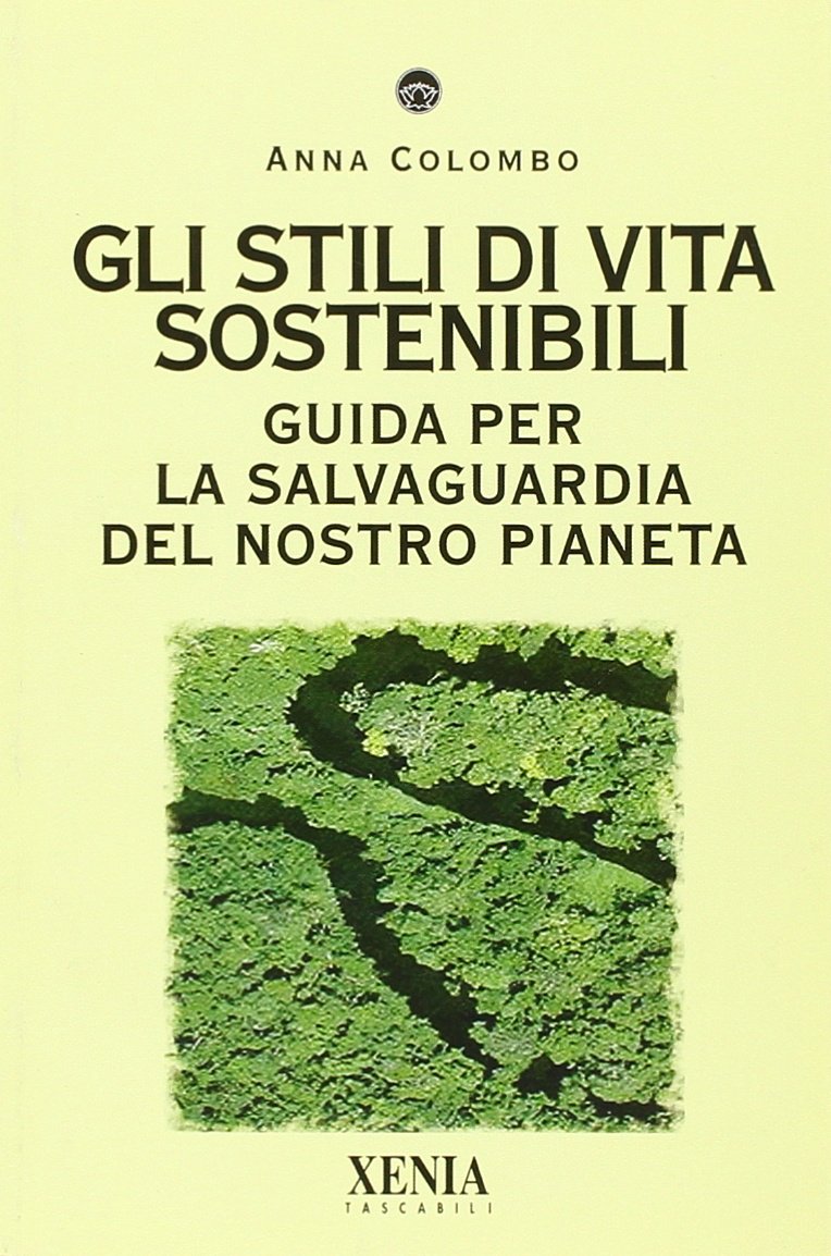 Gli stili di vita sostenibili. Guida per la salvaguardia del nostro pianeta book