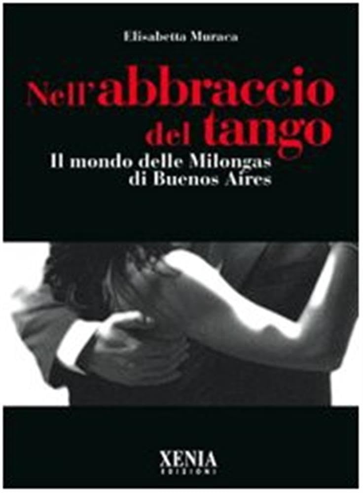 Nell'abbraccio del tango. Il mondo delle milongas di Buenos Aires Books