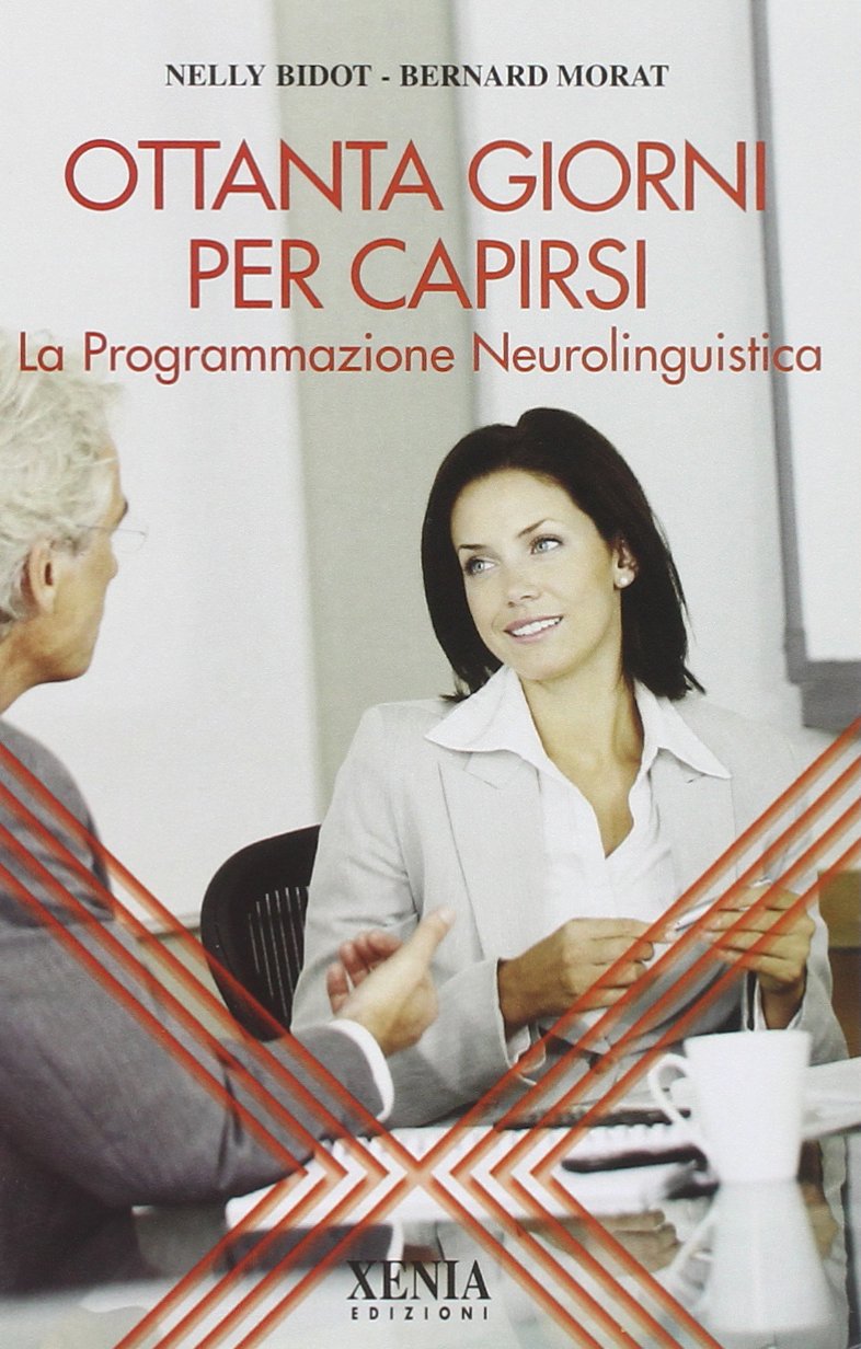 Ottanta giorni per capirsi. La programmazione neurolinguistica book