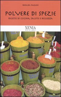 Polvere di spezie. Ricette di cucina, salute e bellezza book