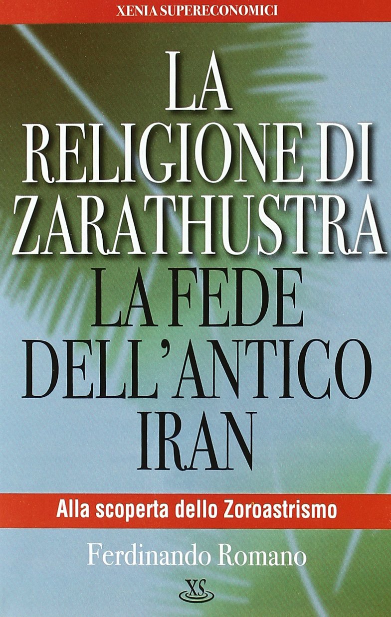 La religione di Zarathustra. La fede dell'antico Iran book