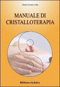 Manuale di cristalloterapia. Teoria e trattamento book