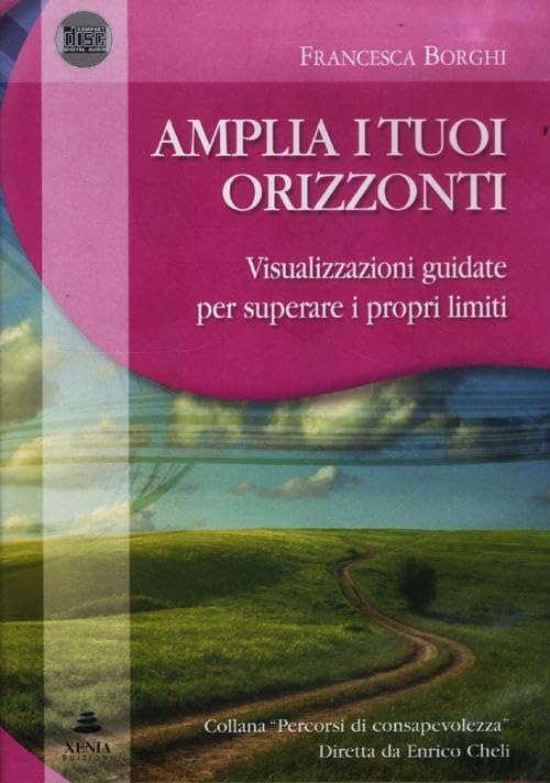 Amplia i tuoi orizzonti. Visualizzazioni guidate per superare i proprilimiti. Audiolibro. CD Audio book