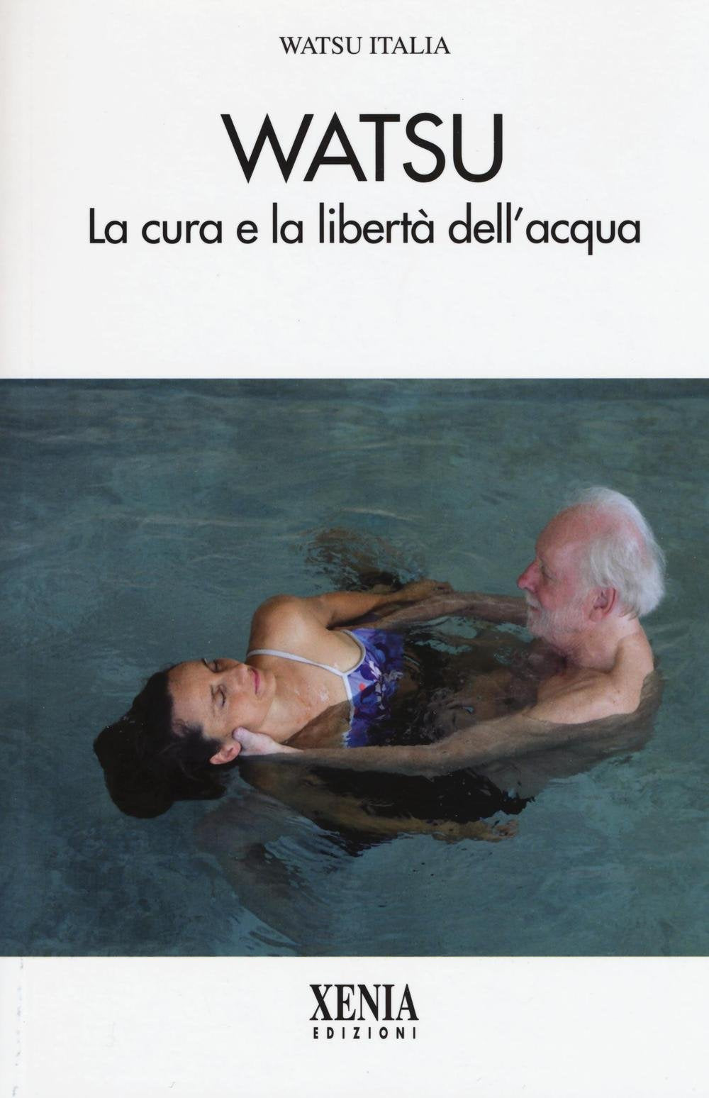 Watsu. La cura e la libertà dell'acqua Health, Nutrition & Fitness