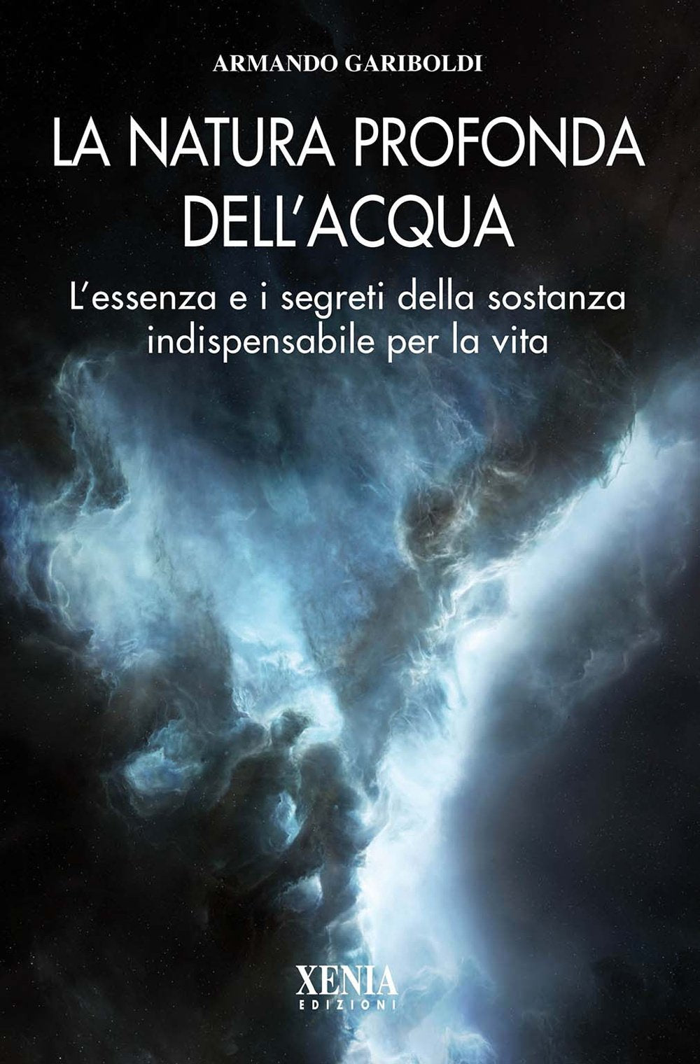 La natura profonda dell'acqua. L'essenza e i segreti della sostanza indispensabile per la vita Health, Nutrition & Fitness