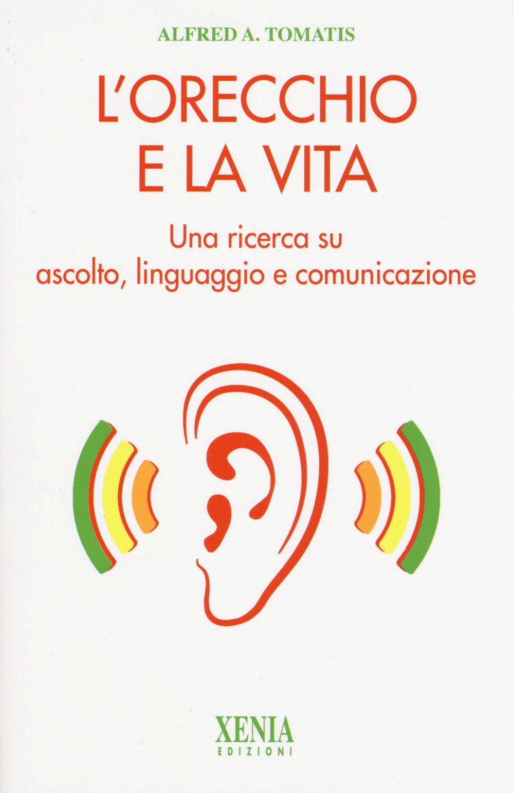 L'orecchio e la vita. Una ricerca su ascolto, linguaggio e comunicazione book