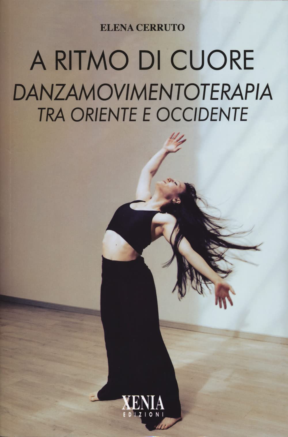 A ritmo di cuore. Danza movimento terapia tra Oriente e Occidente. Nuova ediz. book