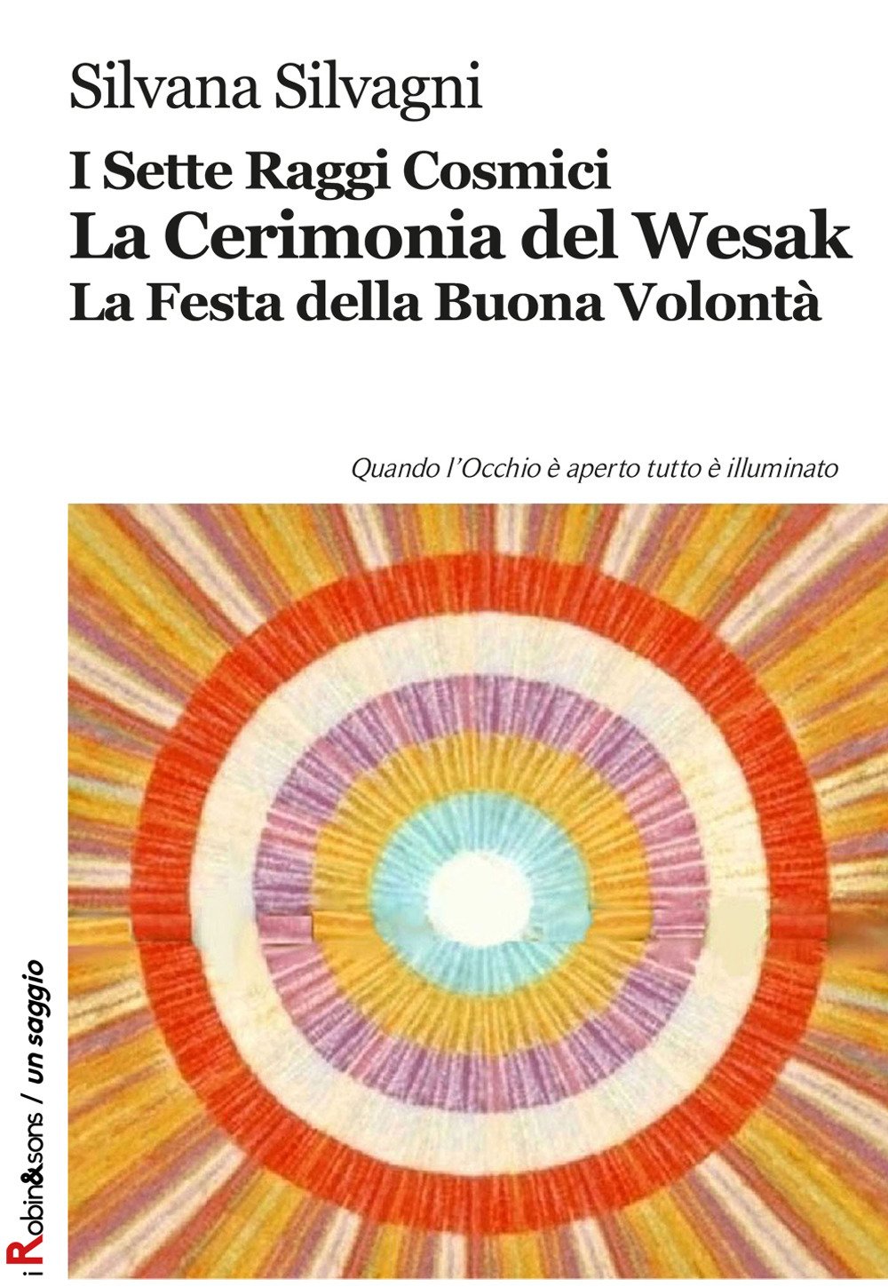 I sette raggi cosmici. La cerimonia del Wesak. La Festa della buona volontà (Robin&sons) Religion & Esotericism