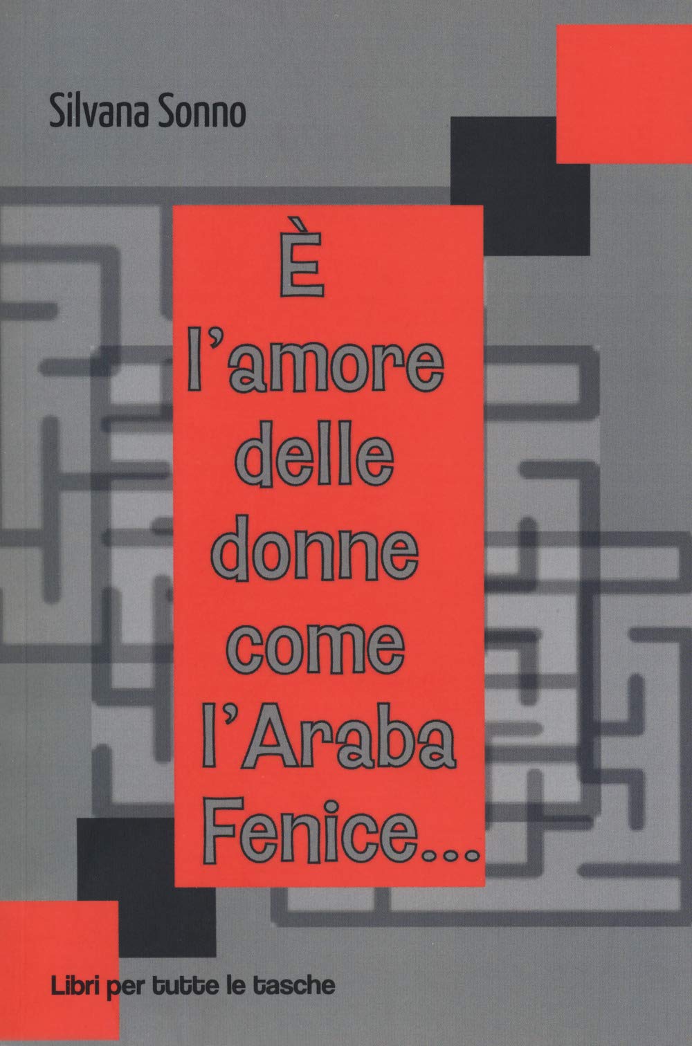 È l'amore delle donne come l'araba fenice... (Libri per tutte le tasche) Poetry