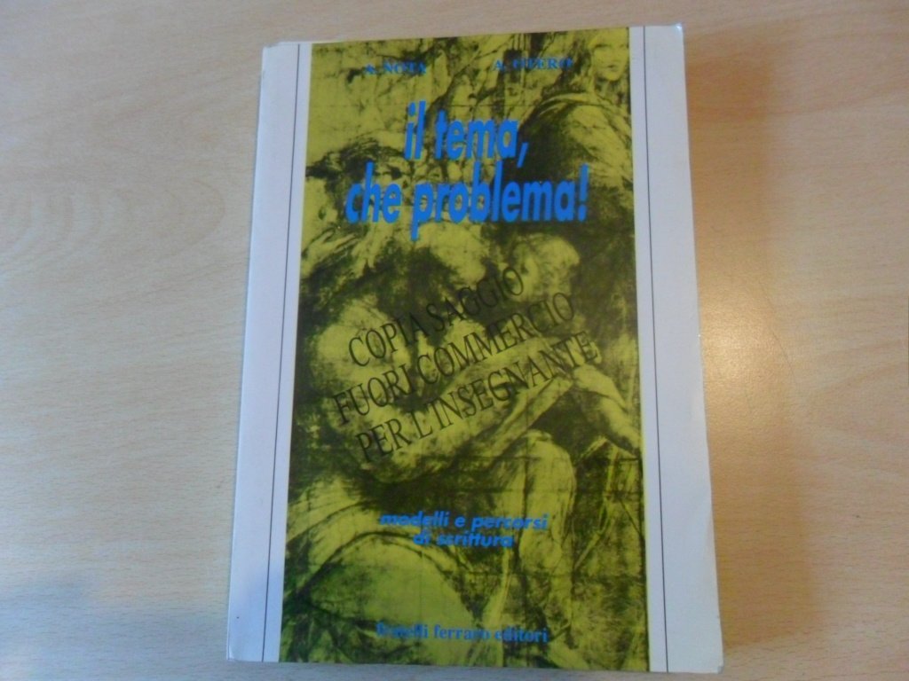 Il tema, che problema! Modelli e percorsi di scrittura. Per le Scuole superiori book