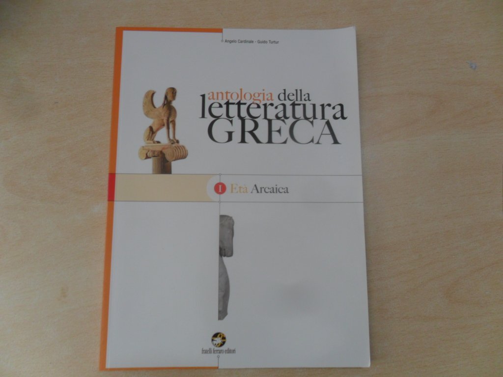 Antologia della letteratura greca. Per le Scuole superiori. Età arcaica (Vol. 1) Professional & Reference Books