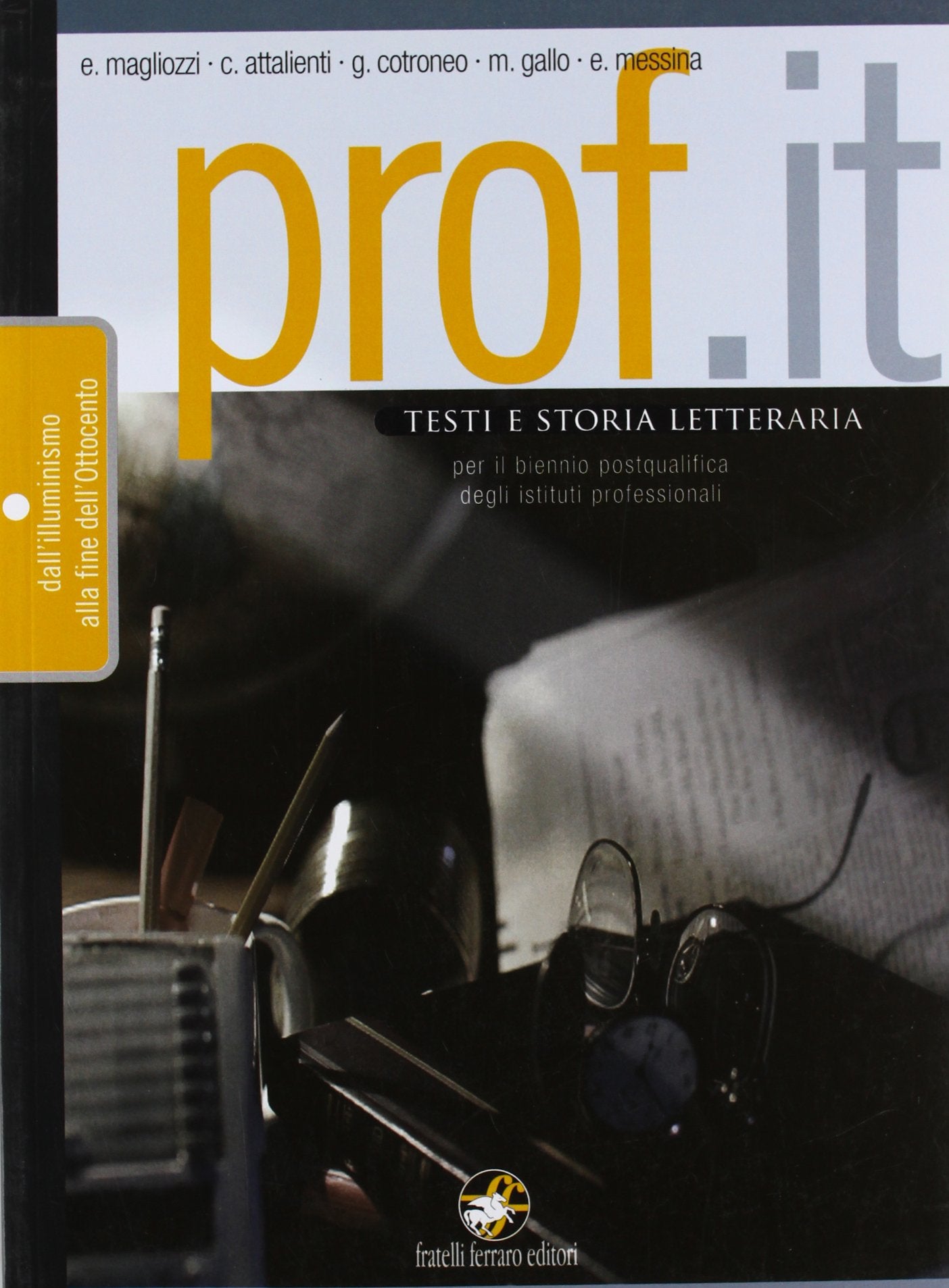 Prof.it. Per le Scuole superiori. Dall'illuminsmo alla fine dell'Ottocento (Vol. 1) book