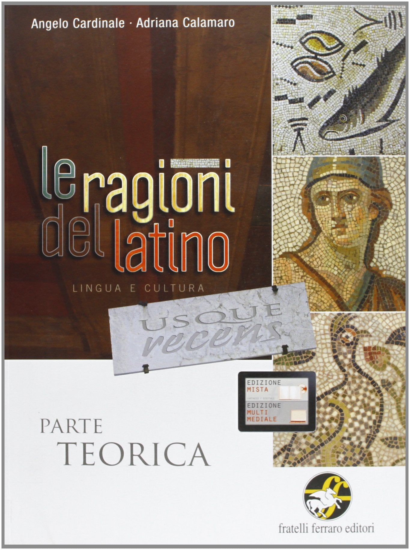 Le ragioni del latino usque recens. Parte teorica. Per le Scuole superiori Professional & Reference Books