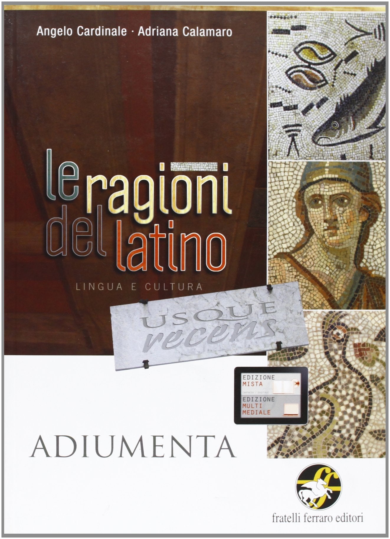 Le ragioni del latino usque recens. Per le Scuole superiori. Parte oper. Adiumenta (Vol. 1) book