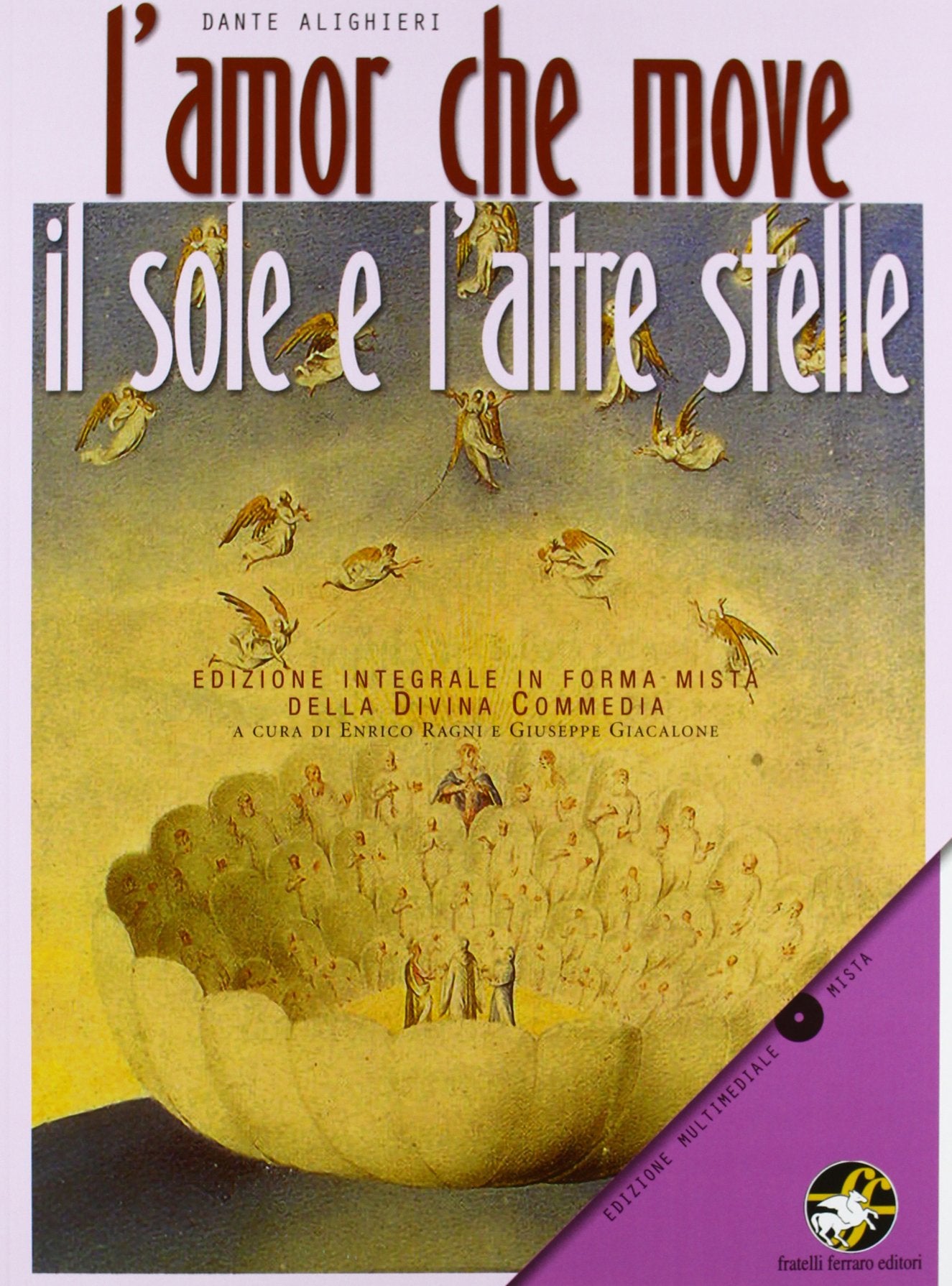 L'amor che move il sole e l'altre stelle. Divina Commedia. Ediz. integrale. Con CD-ROM. ia book