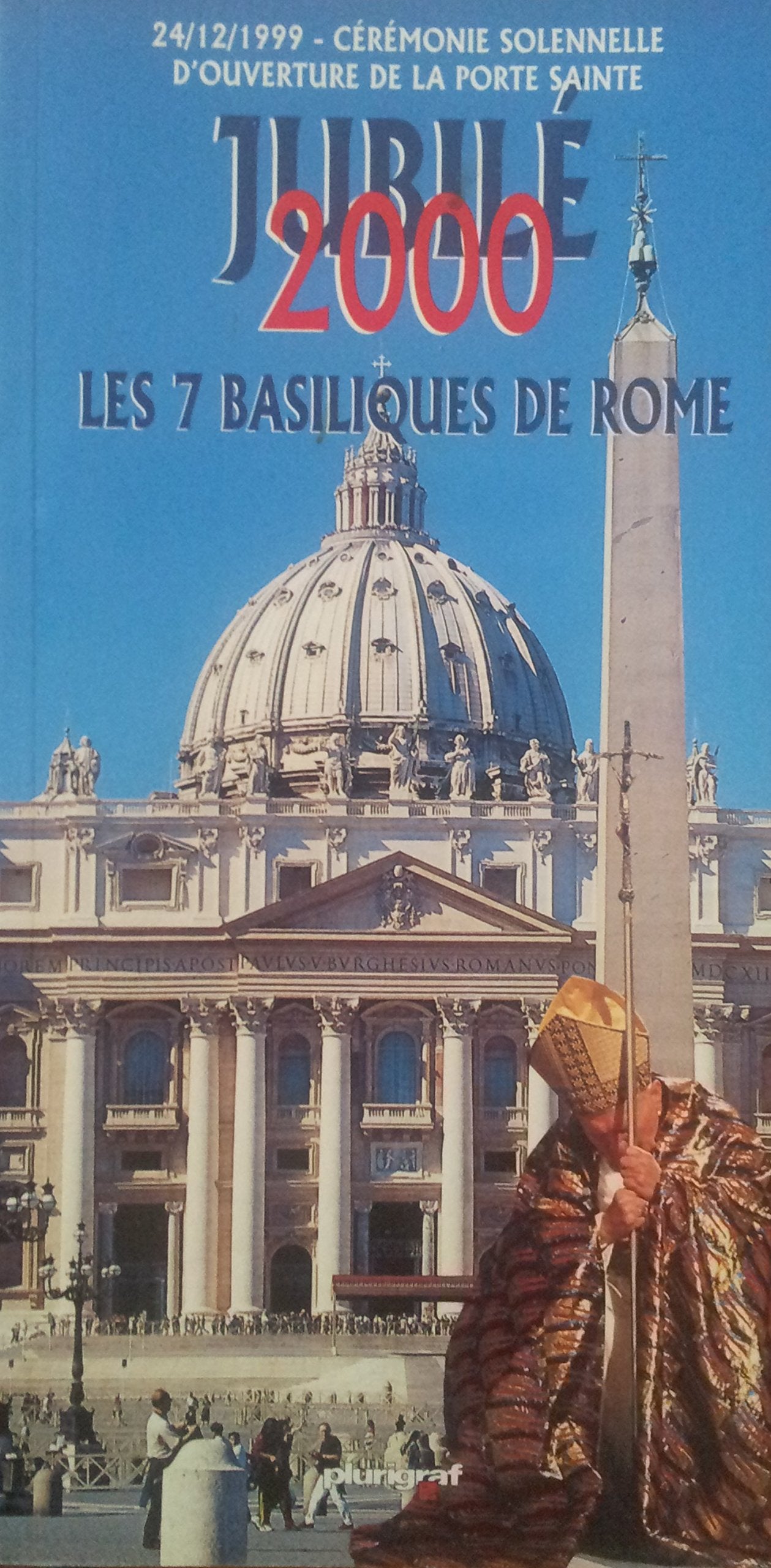 JUBILE 2000 LES 7 BASILIQUES DE ROME CEREMONIE D'OUVERTURE DE LA PORTE SAINTE book