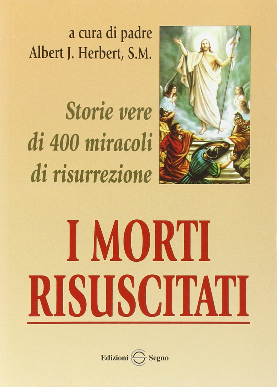 I morti risuscitati. Storie vere di 400 miracoli di risurrezione book
