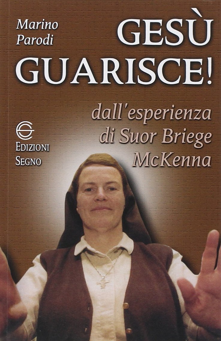 Gesù guarisce. Dall'esperienza di suor Briege McKenna Religion & Esotericism