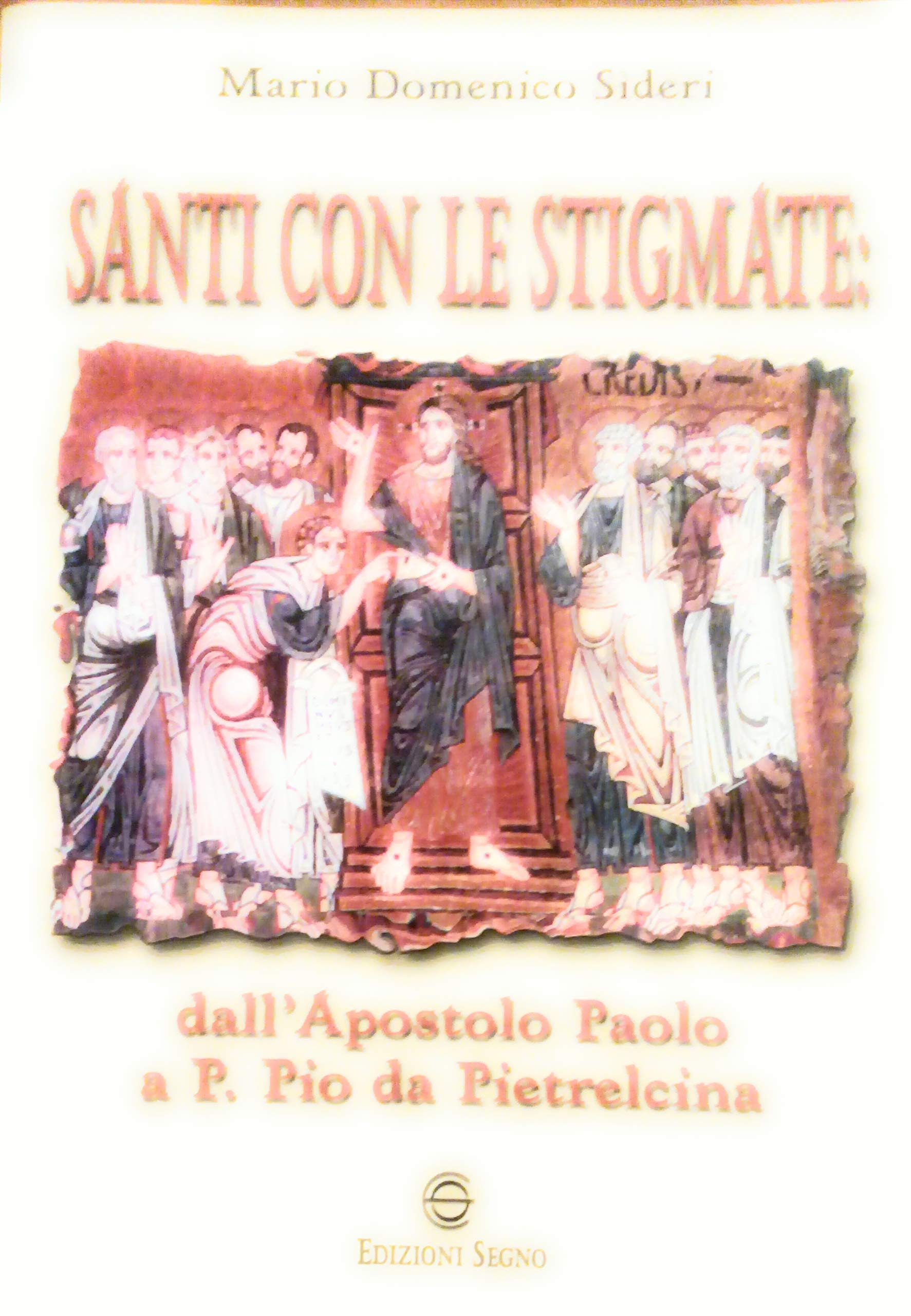 Santi con le stigmate. Dall'apostolo Paolo a p. Pio da Pietrelcina book