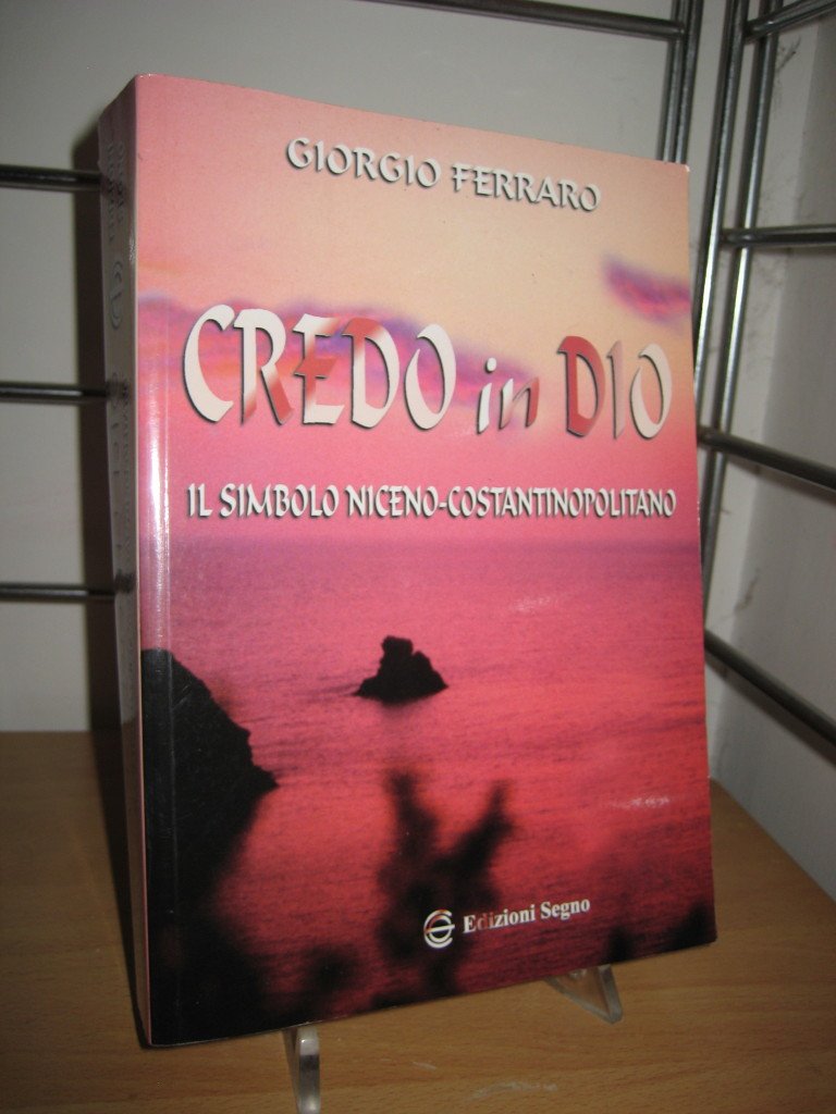 Credo in Dio. Il simbolo niceno-costantinopolitano Religion & Esotericism