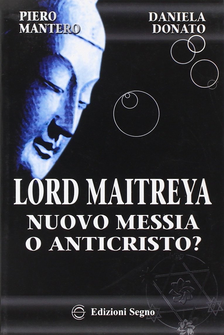 Lord Maitreya. Nuovo messia o Anticristo? (Nel segno del mistero) Religion & Esotericism
