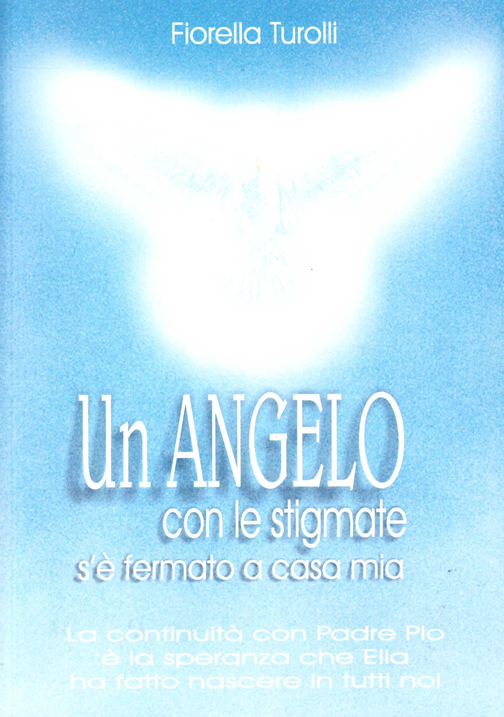 Un angelo con le stigmate s'è fermato a casa mia. La continuità con padre Pio è la speranza che Elia ha fatto nascere in tutti noi Politics & Society