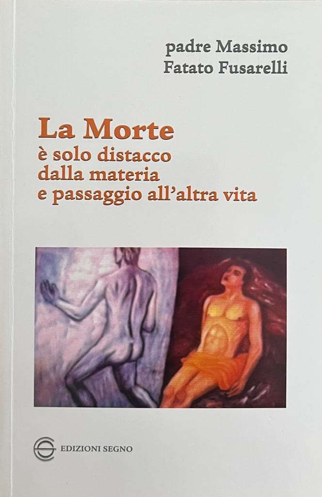 La morte. È solo distacco dalla materia e passaggio all'altra vita Religion & Esotericism