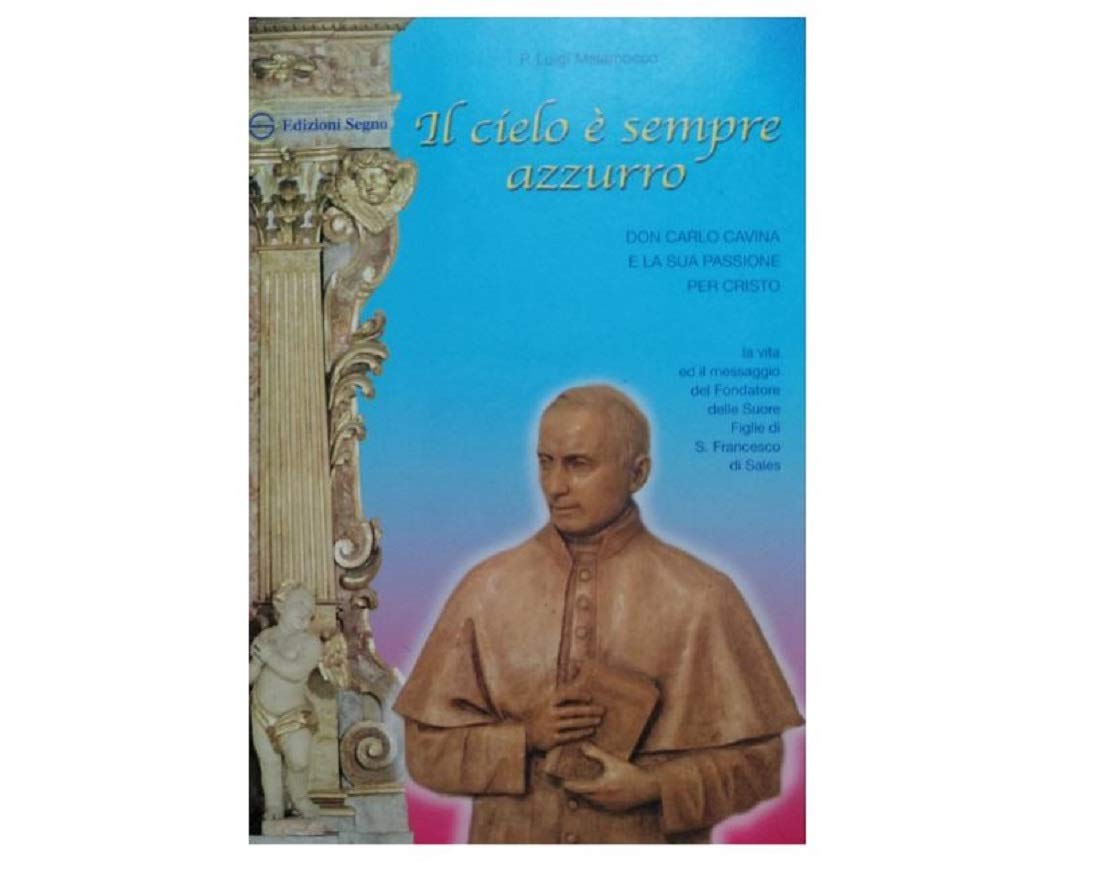 Il cielo è sempre azzurro. Don Carlo Cavina e la sua passione per Cristo Religion & Esotericism