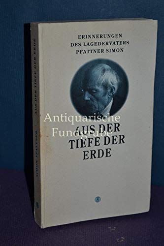 Aus der Tiefe der Erde. Erinnerungen des Lagedervaters Pfattner Simon Books
