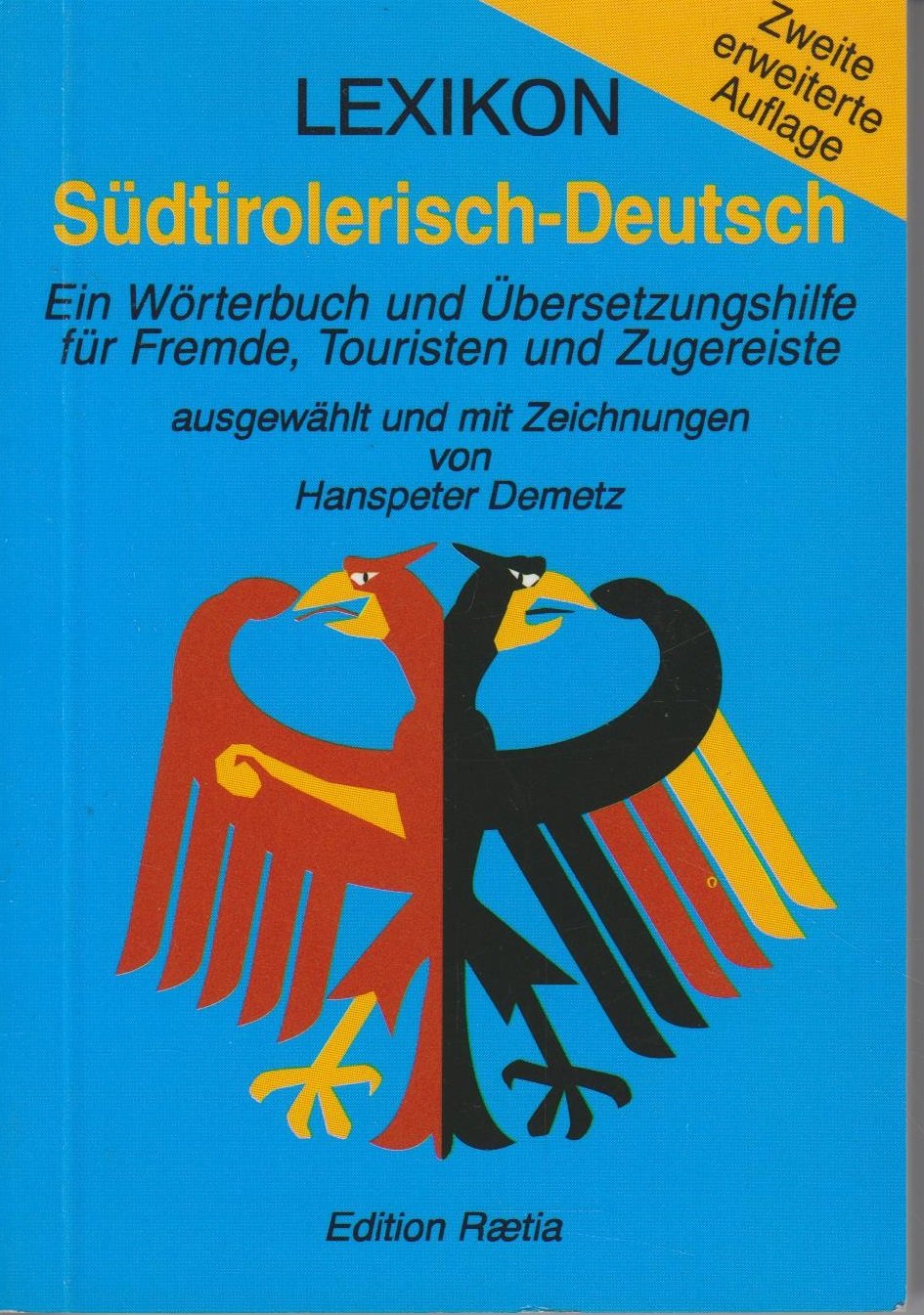 Sudtirolerisch - Deutsch. Ein Worterbuch und Ubersetzungshilfe fur Fremde, Touristen und Zugereiste. Erweiterte Auflage (Vol. 2) General education