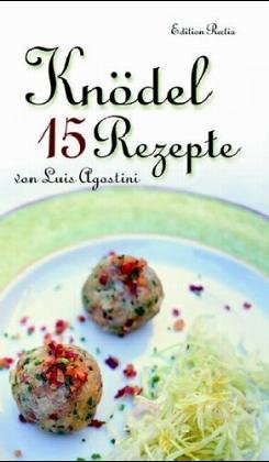 Knödel: 15 Rezepte von Luis Agostini Leisure, Home & Garden