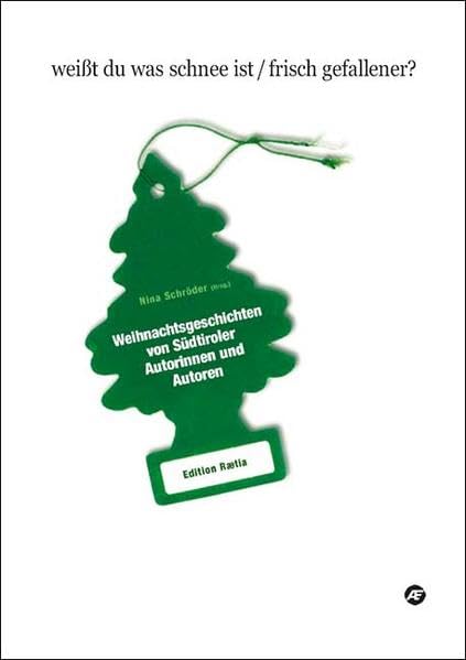 Weisst du, was Schnee ist, frisch gefallener: Weihnachtsgeschichten von Südtiroler Autorinnen und Autoren Contemporary literature Books