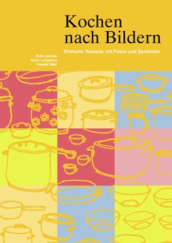Kochen nach Bildern: Einfache Rezepte mit Fotos und Symbolen Leisure, Home & Garden