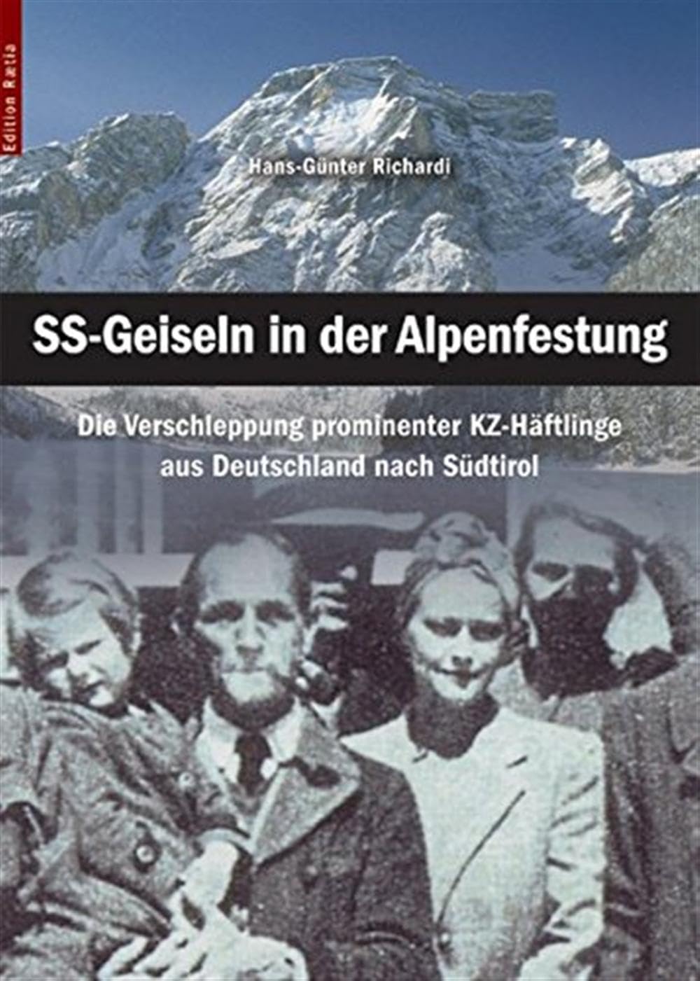 SS-Geiseln in der Alpenfestung: Die Verschleppung prominenter KZ-Häftlinge aus Deutschland nach Südtirol Social Sciences