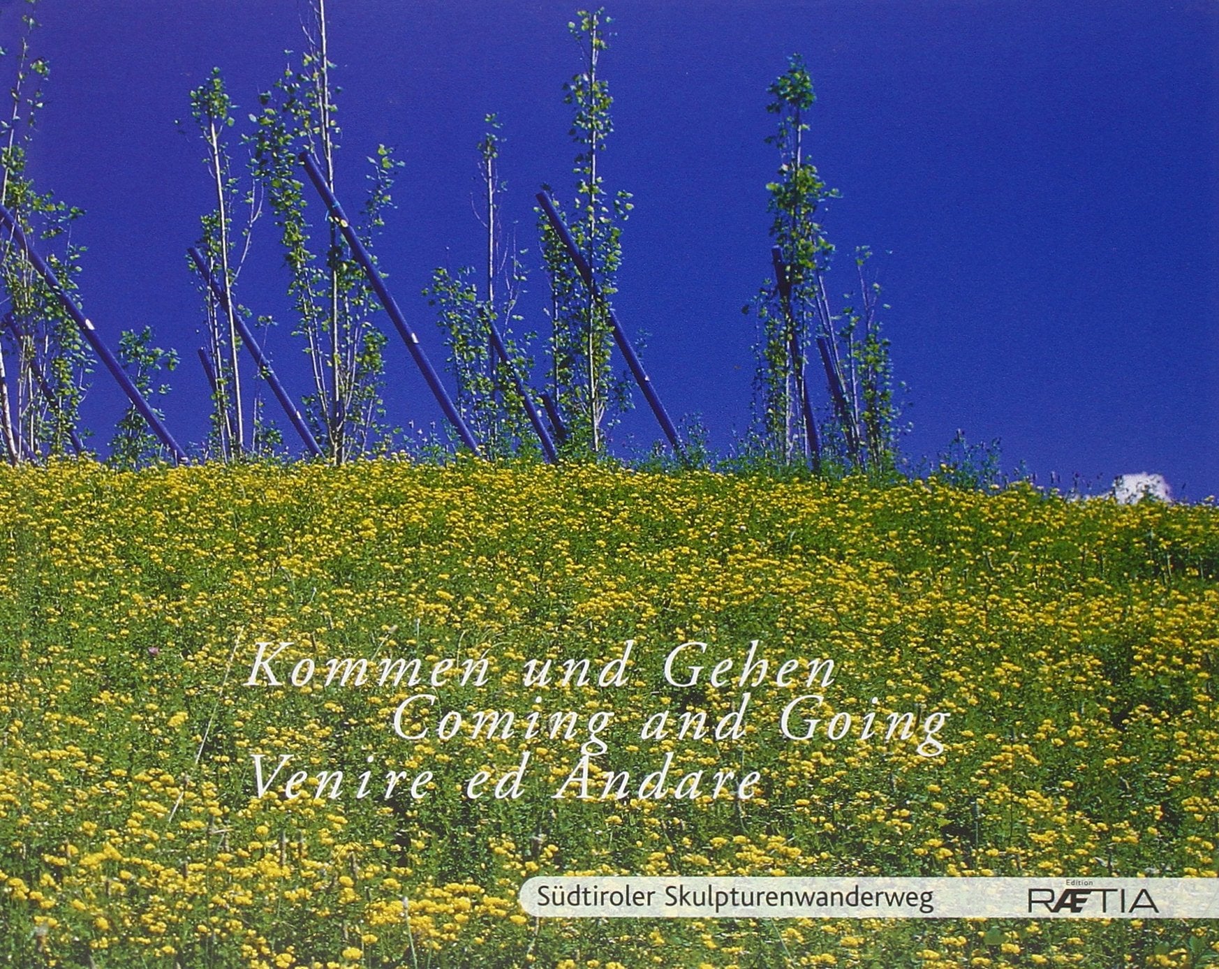 Kommen und Gehen /Coming and Going /Venire ed Andare: Südtiroler Skulpturenwanderweg Film, Art & Culture