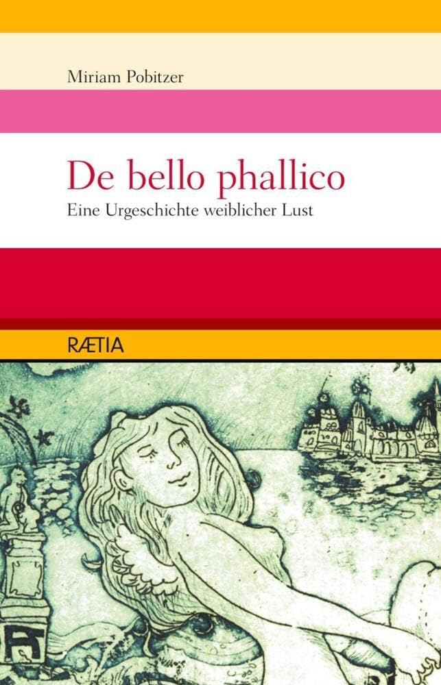 De bello phallico: Eine Urgeschichte der weiblichen Lust: Eine Urgeschichte weiblicher Lust Social Sciences